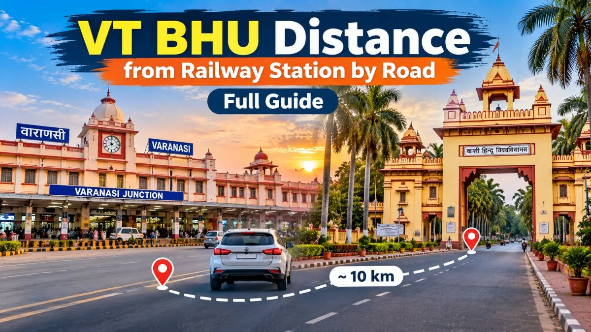 VT BHU Distance from Railway Station by Road: Full Guide vt bhu distance from railway station by road